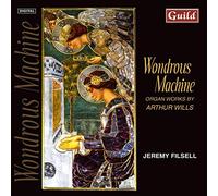 Filsell - Arthur Wills: Wondrous Machine