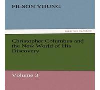 Filson Young Christopher Columbus & the New World of His Discovery - Volume 3 Filson Young Multicolor