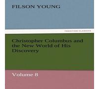 Filson Young Christopher Columbus & the New World of His Discovery - Volume 8 Filson Young Multicolor