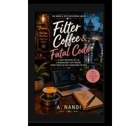 Filter Coffee & Fatal Code: A Bangalore Café Cozy Mystery with an Amateur Sleuth