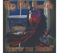 Filth Hounds,The - Hair Of The Hound ?