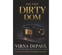Filthy Dirty Dom: A Dark Protector Billionaire Romance (Filthy Rich Men of Manhattan)