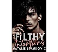 Filthy Intensions: A Gripping Mafia Romance: Dark, Steamy and Intense-Enemies to Lovers, High Heat and Deadly Desire