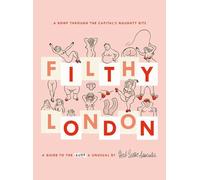 Filthy London: A romp through the capital's naughty bits