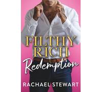 Filthy Rich Redemption: A BRAND NEW spicy billionaire romance from Rachael Stewart for 2026 (Filthy Rich Billionaires, 2)