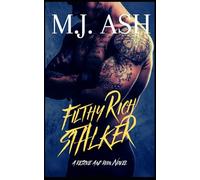 Filthy Rich Stalker: A Dark Billionaire Stalker Romance: A Rescue and Ruin Novel