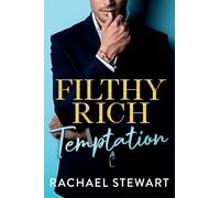 Filthy Rich Temptation: The steamy and seductive billionaire romance from Rachael Stewart for 2026 (Filthy Rich Billionaires, 1)