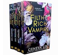 Filthy Rich Vampires Series By Geneva Lee 4 Books Collection Set (Filthy Rich Vampire, Second Rite, Three Queens & For Eternity)