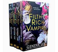 Filthy Rich Vampires Series By Geneva Lee 4 Books Collection Set (Filthy Rich Vampire, Second Rite, Three Queens & For Eternity)