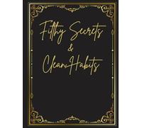 Filthy Secrets & Clean Habits Journal