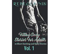 Filthy Sexy Stories For Adults: 10 Short Exciting and Spicy Stories