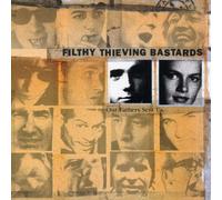 Filthy Thieving Bastards - Our Fathers Sent Us