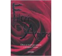 Filtri D'amore. Oltre 50 Modi Per S