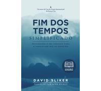 Fim dos Tempos Simplificado: Preparando seu Coração para a Tempestade que se Aproxima (Escatologia Essencial)