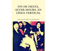 Fin de fiesta, After hours. En linea vertical