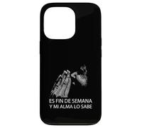 Fin De Semana Y Mi Alma Lo Sabe Frase Divertida Humor Case for iPhone 13 Pro