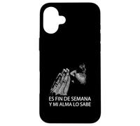 Fin De Semana Y Mi Alma Lo Sabe Frase Divertida Humor Case for iPhone 16 Plus