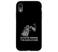 Fin De Semana Y Mi Alma Lo Sabe Frase Divertida Humor Case for iPhone XR