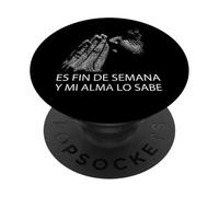Fin De Semana Y Mi Alma Lo Sabe Frase Divertida Humor PopSockets Adhesive PopGrip