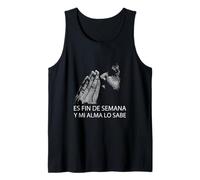 Fin De Semana Y Mi Alma Lo Sabe Frase Divertida Humor Tank Top