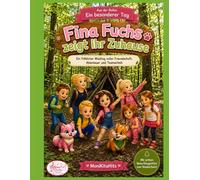 Fina Fuchs zeigt ihr Zuhause: Ein fröhlicher Waldtag voller Freundschaft, Abenteuer und Teamarbeit (Ein besonderer Tag mit Fina Fuchs)