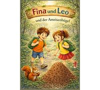Fina und Leo: und der Ameisenhügel