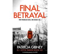 Final Betrayal: An absolutely gripping crime thriller: 6 (Detective Lottie Parker)