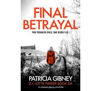 Final Betrayal: An absolutely gripping crime thriller (Detective Lottie Parker)