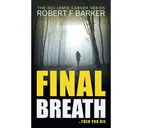 Final Breath: A Compelling Murder-Conspiracy Thriller: Volume 2 (DCI Jamie Carver)