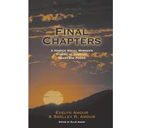 Final Chapters: A Hospice Social Worker's Stories Of Courage, Heart And Power
