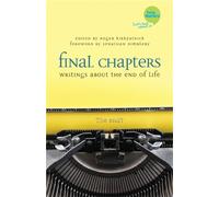 Final Chapters: Writings About the End of Life