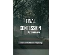 Final Confession: Some Secrets rewrite Everything