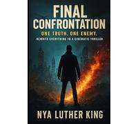 Final Confrontation: One Truth. One Enemy. Rewrite Everything to A Cinematic Thriller