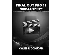FINAL CUT PRO 11 GUIDA UTENTE
