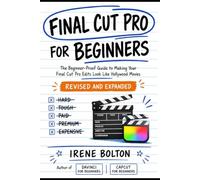 Final Cut Pro for Beginners: The Dummy-Proof Guide to Making Your Final Cut Pro Edits Look Like Hollywood Movies: 2 (Become a Youtuber)
