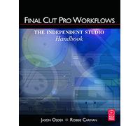 Final Cut Pro Workflows: The Independent Studio Handbook