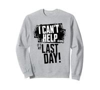 Final Day At Work, Retiring Retired Coworker Employee Humor Sweatshirt