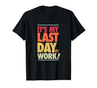 Final Day At Work, Retiring Retired Coworker Employee Humor T-Shirt