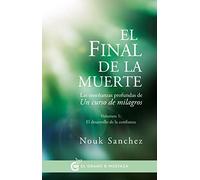 Final de la muerte: Las Enseñanzas profundas de Un Curso de Milagros (Inspirados a un curso de milagros)