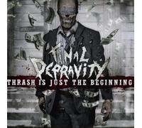 FINAL DEPRAVITY - TRASH IS JUST THE BEGINNING CD NEW