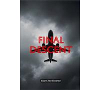 Final Descent: 100 True Stories of Terrifying Plane Crashes and Last Moments (Disasters & Accidents)