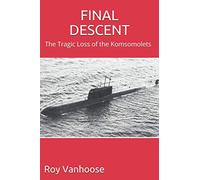 FINAL DESCENT: The Tragic Loss of the Komsomolets
