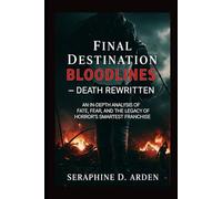 Final Destination Bloodlines -Death Rewritten: An In-Depth Analysis of Fate, Fear, and the Legacy of Horror’s Smartest Franchise