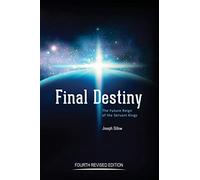 Final Destiny: The Future Reign of The Servant Kings: Fourth Revised Edition