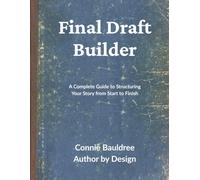Final Draft Builder: Your Guide to Polishing, Completing, and Preparing Your Manuscript for Publication