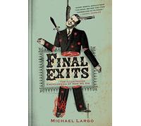 Final Exits: The Illustrated Encyclopedia of How We Die: The Illustrated Encyclopaedia of How We Die