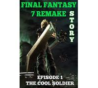 Final Fantasy 7 Remake Story: Episode 1. The Cool Soldier