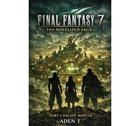 Final Fantasy 7 The Novelized Saga: Escape from Midgar