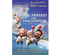 Final Fantasy and Philosophy: The Ultimate Walkthrough - Paperback NEW Irwin, W
