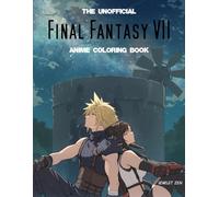Final Fantasy VII Anime Coloring Book: The Unofficial Fanart Compilation for Teens and Adults (50 Pages To Color) (Anime Coloring Books)